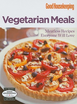 GOOD HOUSEKEEPING: VEGETARIAN MEALS (Good Housekeeping Cookbooks)
