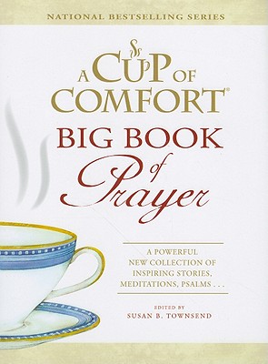 CUP OF COMFORT: BIG BOOK OF PRAYER (7187) (A Cup of Comfort)