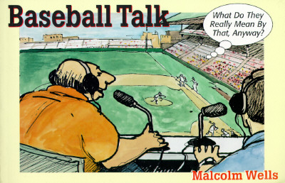 Baseball Talk: What Do They Really Mean by That, Anyway