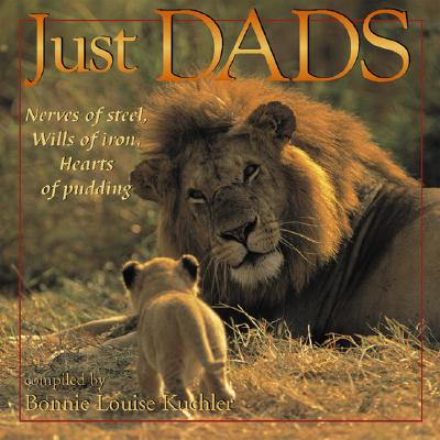 Image for Just Dads: Nerves of Steel, Wills of Iron, Hearts of Pudding Just Dads: Nerves of Steel, Wills of Iron, Hearts of Pudding