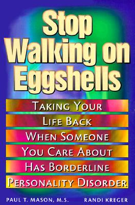 Image for Stop Walking on Eggshells: Taking Your Life Back When Someone You Care About Has Borderline Personality Disorder Stop Walking on Eggshells: Taking Your Life Back When Someone You Care About Has Borderline Personality Disorder