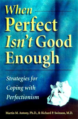 Image for When Perfect Isn't Good Enough: Strategies for Coping with Perfectionism When Perfect Isn't Good Enough: Strategies for Coping with Perfectionism