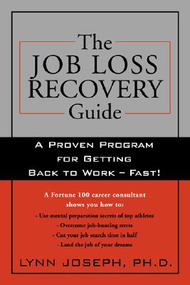 The Job Loss Recovery Guide: A Proven Program for Getting Back to Work -- Fast!