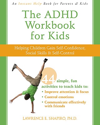 The ADHD Workbook for Kids: Helping Children Gain Self-Confidence, Social Skills, & Self-Control (Instant Help Book for Parents & Kids)