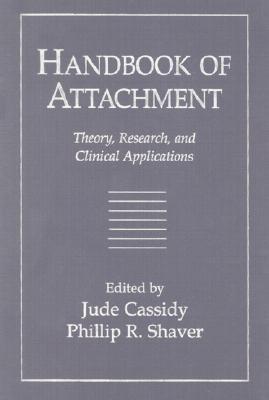 Image for Handbook of Attachment: Theory, Research, and Clinical Applications Handbook of Attachment: Theory, Research, and Clinical Applications
