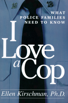 I Love a Cop: What Police Families Need to Know