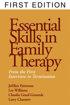 Essential Skills in Family Therapy: From the First Interview to Termination