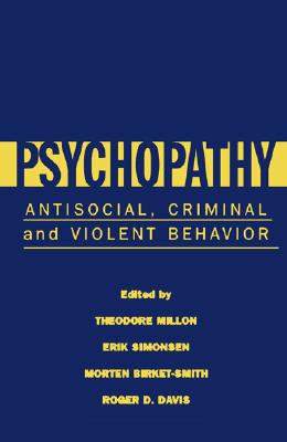 Psychopathy: Antisocial, Criminal, and Violent Behavior