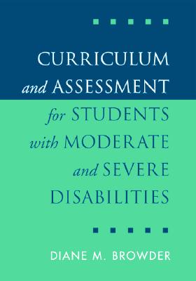 Curriculum and Assessment for Students with Moderate and Severe Disabilities