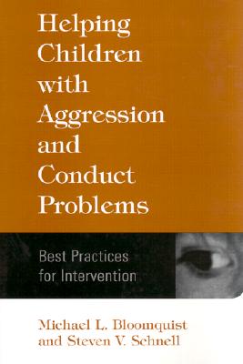 Helping Children with Aggression and Conduct Problems: Best Practices for Intervention