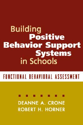 Building Positive Behavior Support Systems in Schools: Functional Behavioral Assessment
