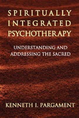 Spirtiually Integrated Psychotherapy: Understanding and Addressing the Sacred