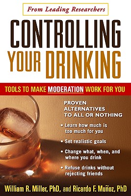Controlling Your Drinking, First Edition: Tools to Make Moderation Work for You