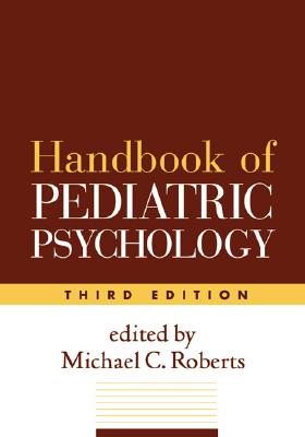 Handbook of Pediatric Psychology, Third Edition