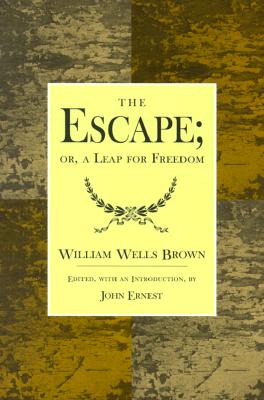 The Escape; or, A Leap For Freedom: A Drama in Five Acts