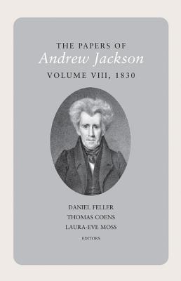 The Papers of Andrew Jackson, Volume 8, 1830 (Volume 8) (Utp Papers Andrew Jackson)