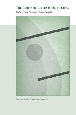 The Limits of Literary Historicism (Volume 45) (Tenn Studies Literature)