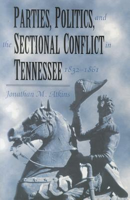 Parties Politics Sectional Conflict: Tennessee 1832-1861