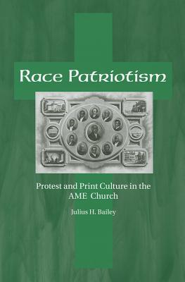 Race Patriotism: Protest and Print Culture in the A.M.E. Church