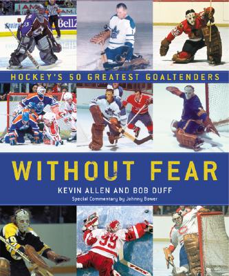 Image for Without Fear: Hockey's 50 Greatest Goaltenders