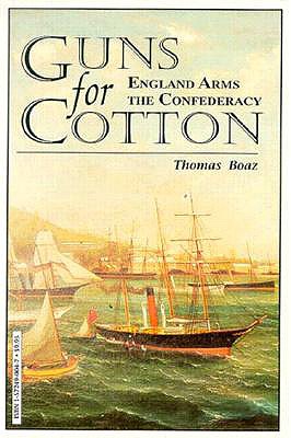 Image for Guns for Cotton England Arms the Confederacy Guns for Cotton England Arms the Confederacy