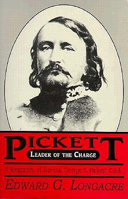 Pickett: Leader of the Charge, Biography of General George E. Pickett CSA.