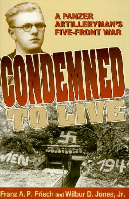 Condemned to Live: A Panzer Artilleryman's Five-Front War