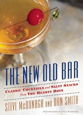 New Old Bar: Classic Cocktails and Salty Snacks from The Hearty Boys