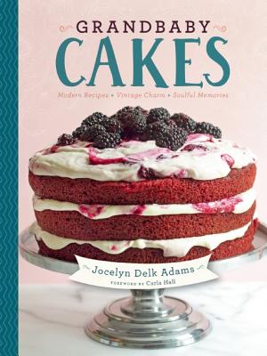 Image for Grandbaby Cakes: Modern Recipes, Vintage Charm, Soulful Memories