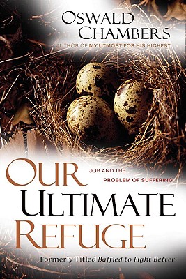 Image for Our Ultimate Refuge: Job and the Problem of Suffering Our Ultimate Refuge: Job and the Problem of Suffering