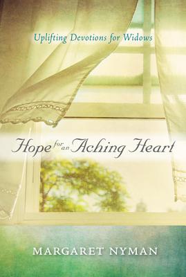 Image for Hope for an Aching Heart: Uplifting Devotions for Widows