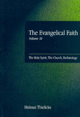 The Evangelical Faith: Theology of the Spirit (The Evangelical Faith , Vol 3)