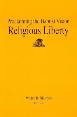 Image for Proclaiming the Baptist Vision: Religious Liberty