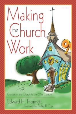 Making the Church Work: Converting the Church for the 21st Century