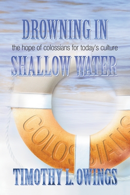 Drowning in Shallow Water: The Hope of Colossians for Today's Culture