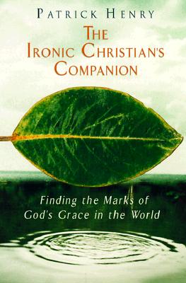 The Ironic Christian's Companion