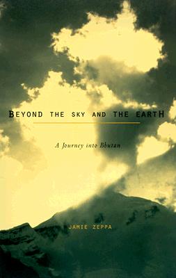 Beyond the Sky and the Earth: A Journey into Bhutan