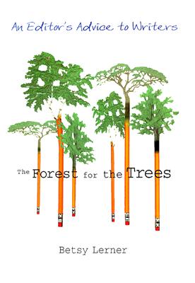 The Forest for the Trees: An Editor's Advice to Writers