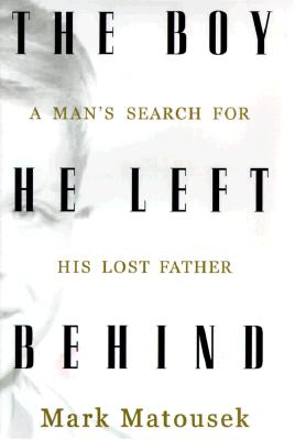 The Boy He Left Behind: A Man's Search for His Lost Father