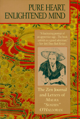 Pure Heart, Enlightened Mind: The Zen Journal & Letters of Maura Soshin O'Halloran
