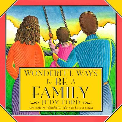 Wonderful Ways To Be A Family