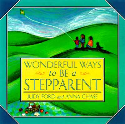 Image for Wonderful Ways to Be a Stepparent Wonderful Ways to Be a Stepparent