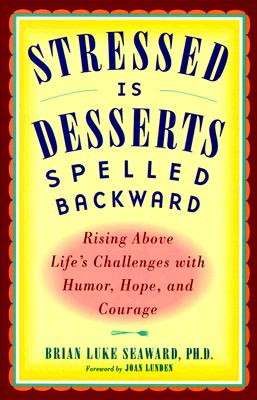 Image for Stressed is Desserts Spelled Backwards: Rising Above Life's Challenges with Humor, Hope and Courage