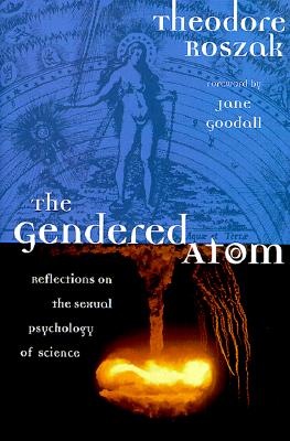 The Gendered Atom: Reflections on the Sexual Psychology of Science