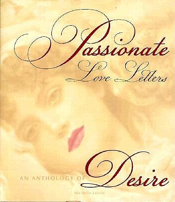 Passionate Love Letters: An Anthology of Desire Lovric, Michelle