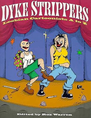Dyke Strippers: Lesbian Cartoonists from A to Z