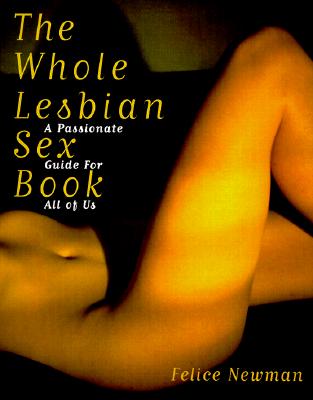 WHOLE LESBIAN SEX BOOK: PASSIONATE GUIDE FOR ALL OF US