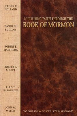 Image for Nurturing Faith Through the Book of Mormon: The 24th Annual Sidney B. Sperry Symposium