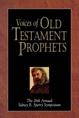 Voices of Old Testament Prophets: The 26th Annual Sidney B. Sperry Symposium