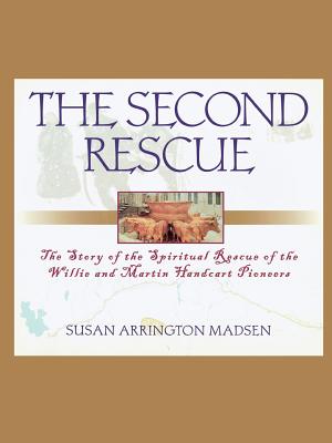 Image for The Second Rescue: The Story of the Spiritual Rescue of the Willie and Martin Handcart Pioneers